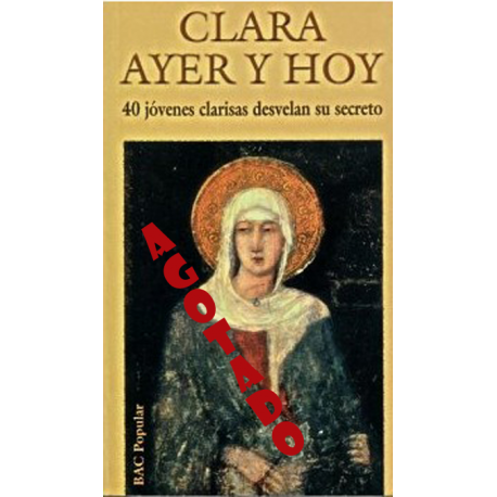 Clara, ayer y hoy. Cuarenta jóvenes clarisas desvelan su secreto