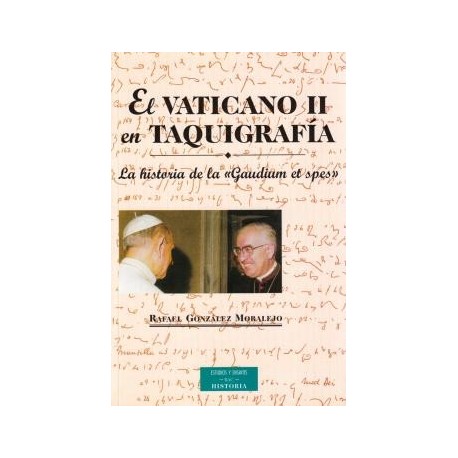 El Vaticano II en taquigrafía. La historia de la "Gaudium et Spes"