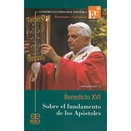 Sobre el fundamento de los apóstoles. Catequesis de Benedicto XVI