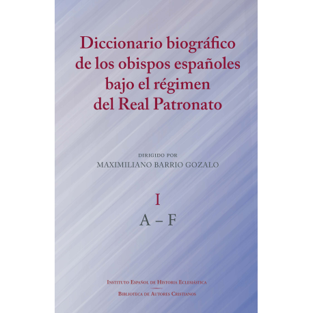 Diccionario de los obispos españoles bajo el régimen del Real Patronato