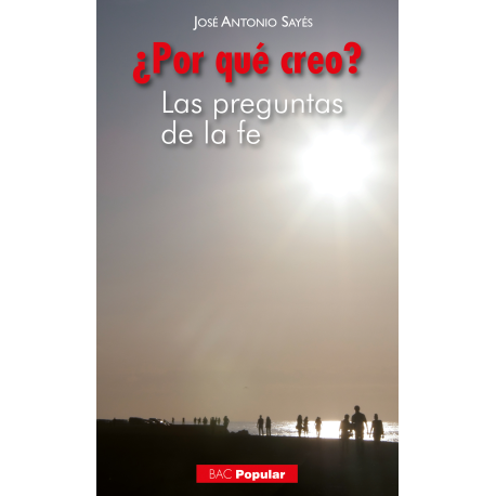 ¿Por qué creo? Las preguntas de la fe