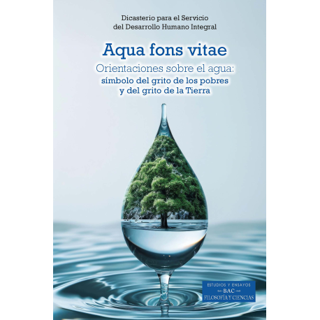 Aqua fons vitae Orientaciones sobre el agua: símbolo del grito de los pobres y del grito de la Tierra