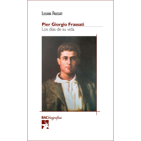 Pier Giorgio Frassati. Los días de su vida