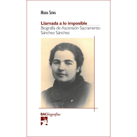 Llamada a lo imposible. Biografía de Ascensión Sacramento Sánchez Sánchez
