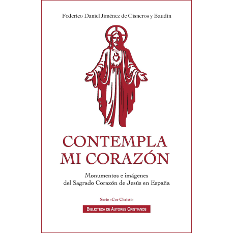 “Contempla mi corazón”. Monumentos e imágenes del Sagrado Corazón de Jesús en España
