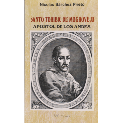 Santo Toribio de Mogrovejo. Apóstol de los Andes