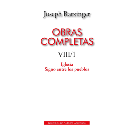 Obras completas de Joseph Ratzinger. VIII/1: Iglesia. Signo entre los pueblos