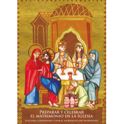 Preparar y celebrar el matrimonio en la Iglesia. Guía para comprender y vivir el sacramento del matrimonio