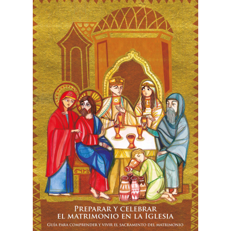 Preparar y celebrar el matrimonio en la Iglesia. Guía para comprender y vivir el sacramento del matrimonio