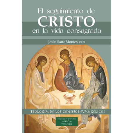 El seguimiento de Cristo en la vida consagrada. Teología de los consejos evangélicos