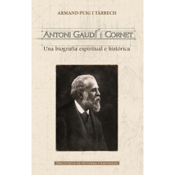 Antoni Gaudí i Cornet. Una biografía espiritual