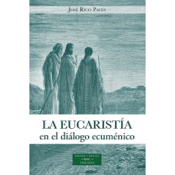 La eucaristía en el diálogo ecuménico. Una aproximación desde la perspectiva católica