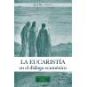 La eucaristía en el diálogo ecuménico. Una aproximación desde la perspectiva católica