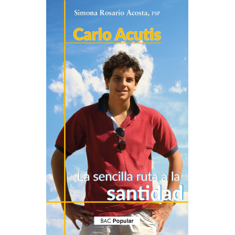 Carlo Acutis. La sencilla ruta a la santidad