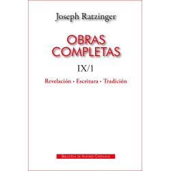 Obras completas de Joseph Ratzinger. IX/1: Revelación - Escritura - Tradición. Sobre la doctrina teológica de los principios